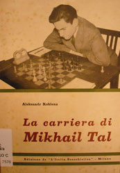 A. Koblenz, La carriera di Mikhail Tal (Ed. Italia Scacchistica, 1969)